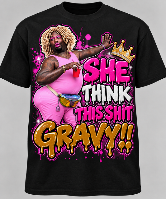 She Thank This Shit GRAVY!!